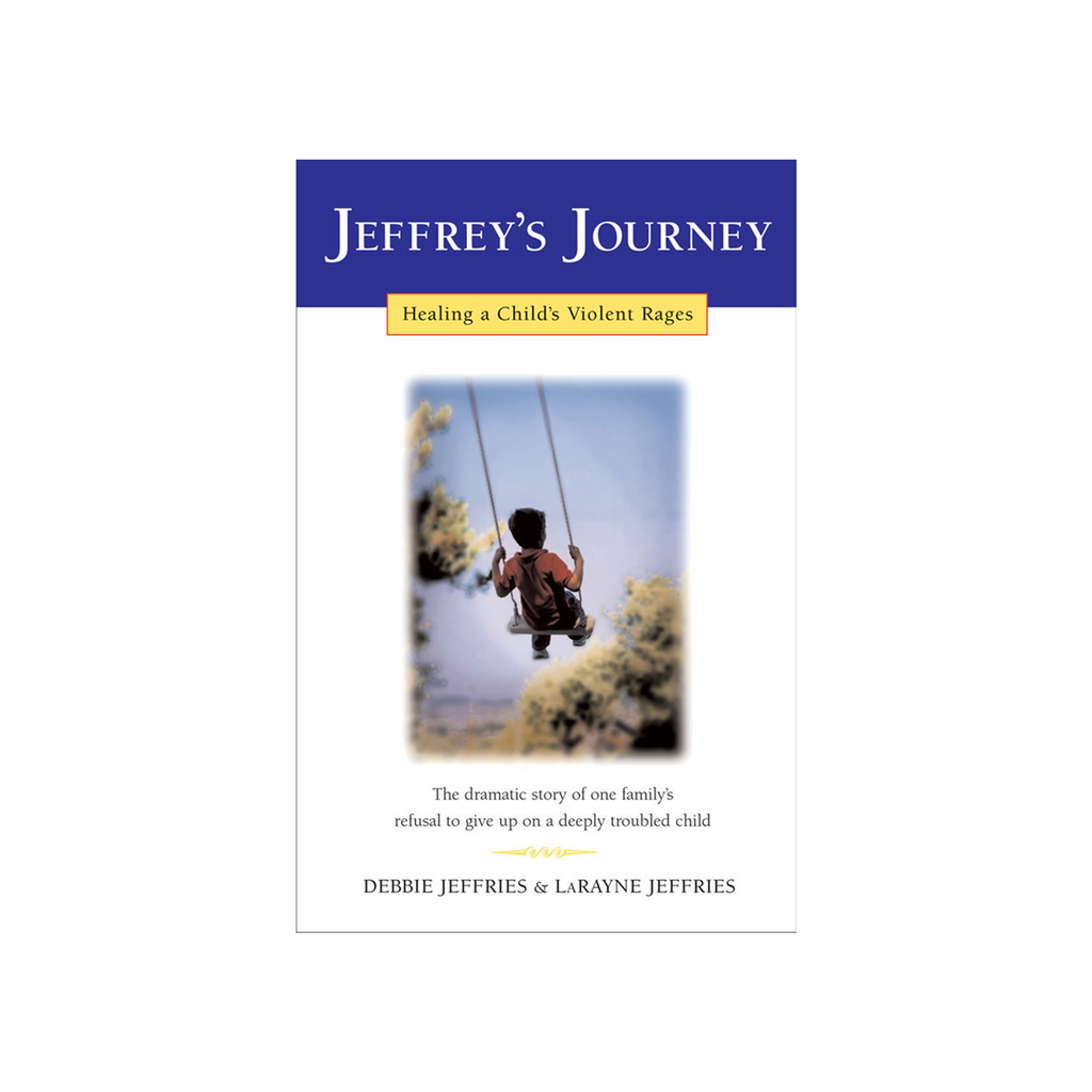 Jeffrey's Journey: Healing a Child's Violent Rages